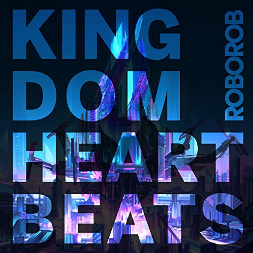 KINGDOM HEARTBEATS/KINGDOM HEARTBEATS@Roborob