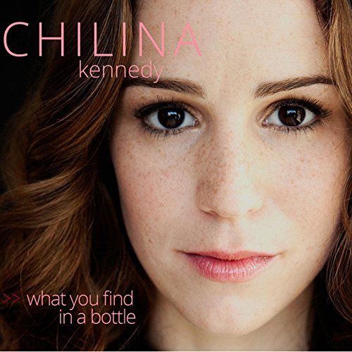 Chilina Kennedy/What You Find In A Bottle