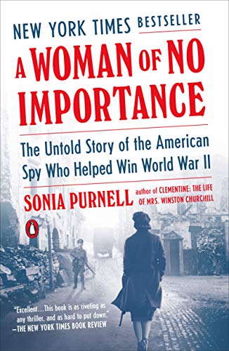 Sonia Purnell/A Woman of No Importance@The Untold Story of the American Spy Who Helped Win World War II