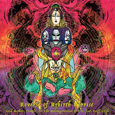 Acid Mothers Temple & The Melting Paraiso U.F.O. Feat. Geoff Leigh/Reverse of Rebirth Reprise