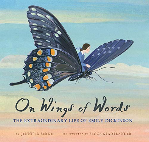 Jennifer Berne/On Wings of Words@ The Extraordinary Life of Emily Dickinson