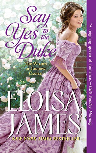 Eloisa James/Say Yes to the Duke@The Wildes of Lindow Castle