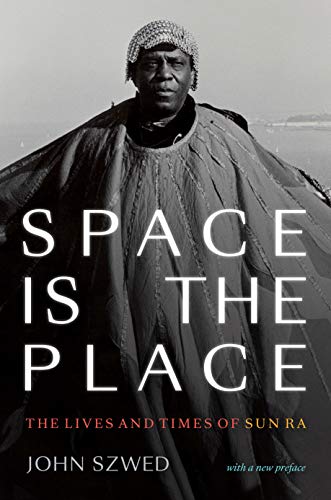 John Szwed/Space Is the Place@The Lives and Times of Sun Ra
