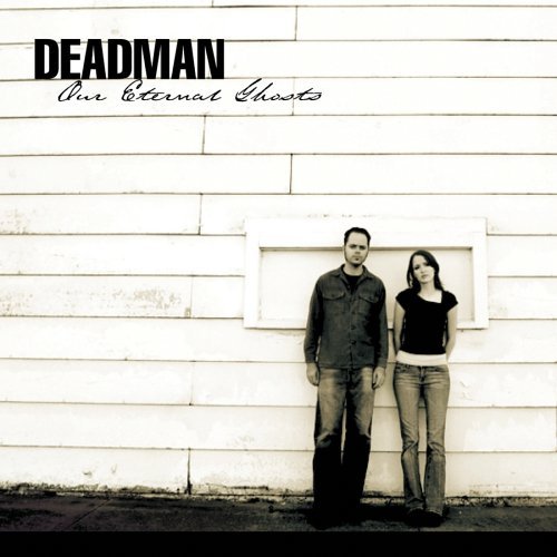 Deadman/Our Eternal Ghosts