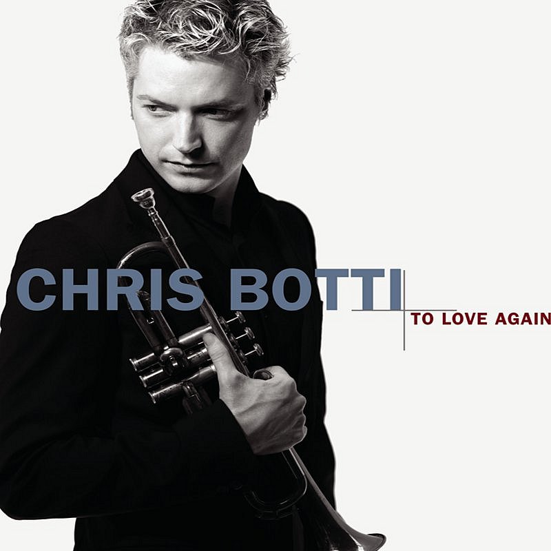 Chris Botti/To Love Again
