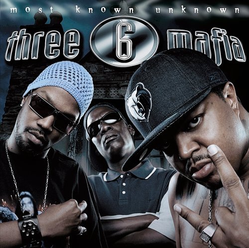 Three 6 Mafia/Most Known Unknown