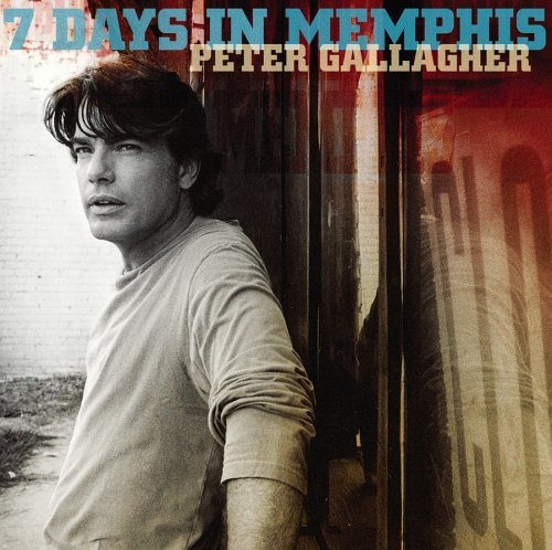 Peter Gallagher/7 Days In Memphis
