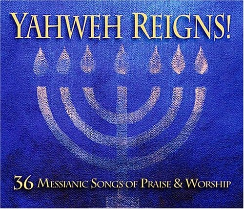 Yahweh Reigns! 36 Messianic Songs Of Praise & Wors/Yahweh Reigns! 36 Messianic Songs Of Praise & Wors