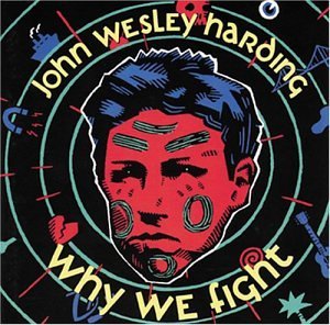 John Wesley Harding/Why We Fight