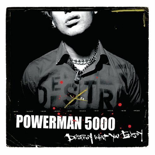 Powerman 5000/Destroy What You Enjoy