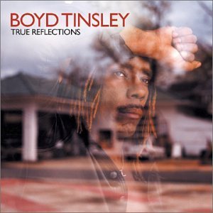 Boyd Tinsley/True Reflections