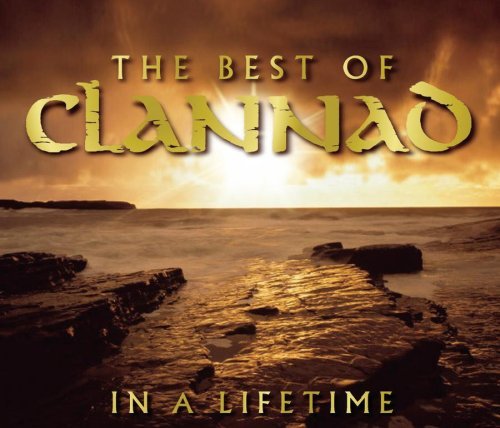 Clannad/Best Of Clannad: In A Lifetime