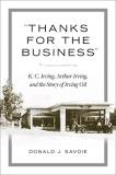 Donald Savoie Thanks For The Business K.C. Irving Arthur Irving And The Story Of Irvi 
