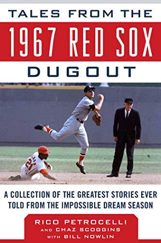 Rico Petrocelli Tales From The 1967 Red Sox Dugout A Collection Of The Greatest Stories Ever Told Fr 