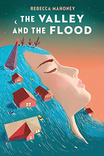 Rebecca Mahoney/The Valley and the Flood