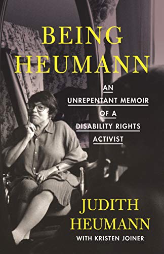 Judith Heumann/Being Heumann@ An Unrepentant Memoir of a Disability Rights Acti