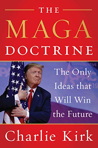 Charlie Kirk/The MAGA Doctrine@The Only Ideas That Will Win the Future