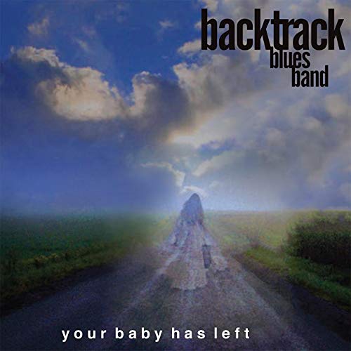 Backtrack Blues Band/Your Baby Has Left