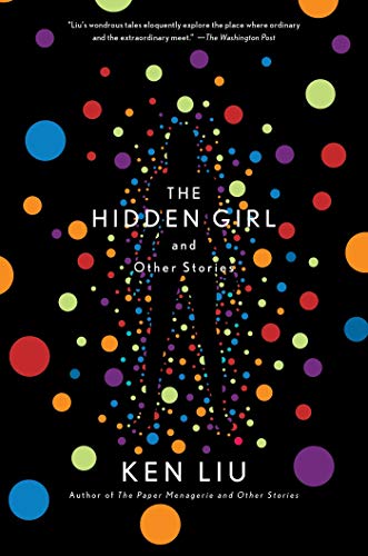 Ken Liu/The Hidden Girl and Other Stories