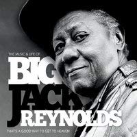 Big Jack Reynolds/That's A Good Way To Get To Heaven