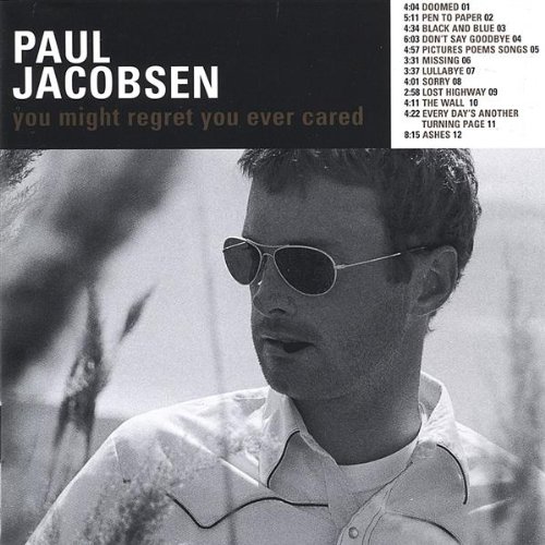 Paul Jacobsen/You Might Regret You Ever Cared