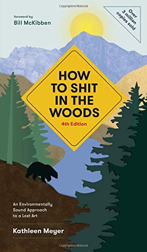 Kathleen Meyer/How to Shit in the Woods, 4th Edition@An Environmentally Sound Approach to a Lost Art