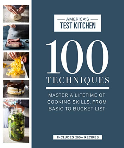 America's Test Kitchen/100 Techniques@ Master a Lifetime of Cooking Skills, from Basic t