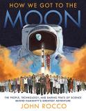 John Rocco How We Got To The Moon The People Technology And Daring Feats Of Scien 