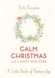 Beth Kempton Calm Christmas And A Happy New Year A Little Book Of Festive Joy 