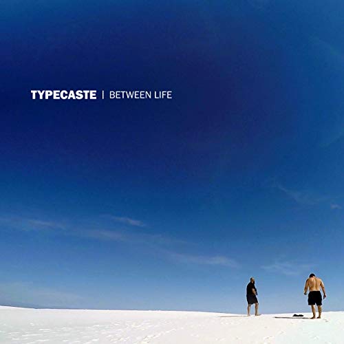 Typecaste/Between Life