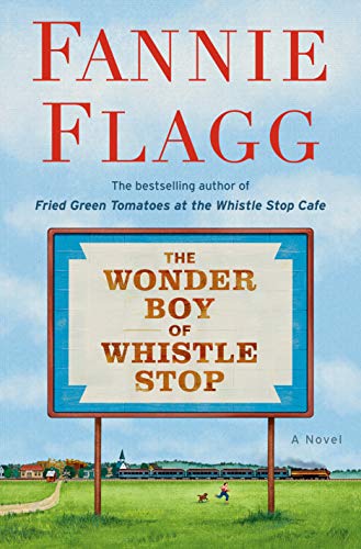 Fannie Flagg/The Wonder Boy of Whistle Stop