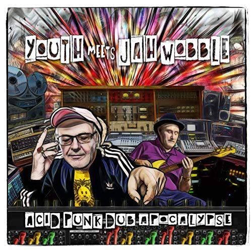 Youth Meets Jah Wobble/Acid Punk Dub Apocalypse
