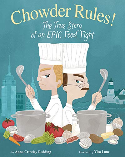 Anna Crowley Redding Chowder Rules! The True Story Of An Epic Food Fight 