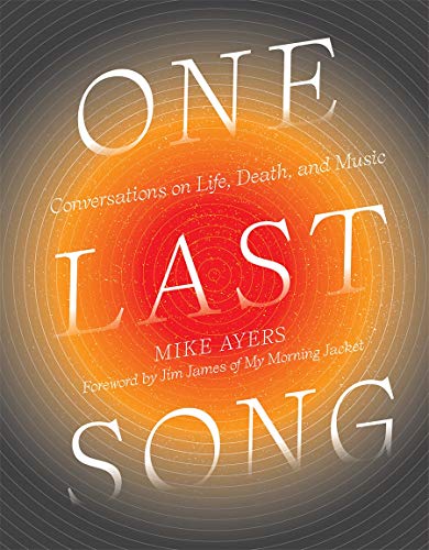 Mike Ayers/One Last Song@Conversations on Life, Death, and Music