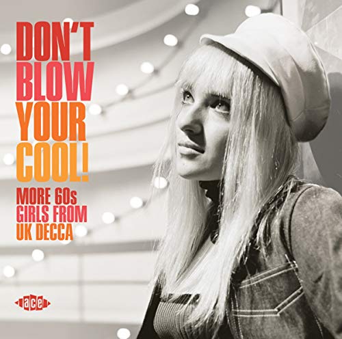 Don't Blow Your Cool! More 60s Girls From UK Decca/Don't Blow Your Cool! More 60s Girls From UK Decca
