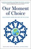 Robert Atkinson Our Moment Of Choice Evolutionary Visions And Hope For The Future 