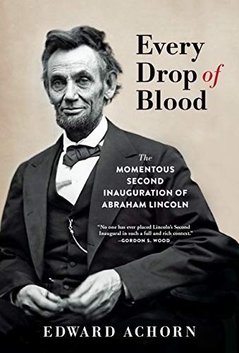 Edward Achorn/Every Drop of Blood@The Momentous Second Inauguration of Abraham Linc