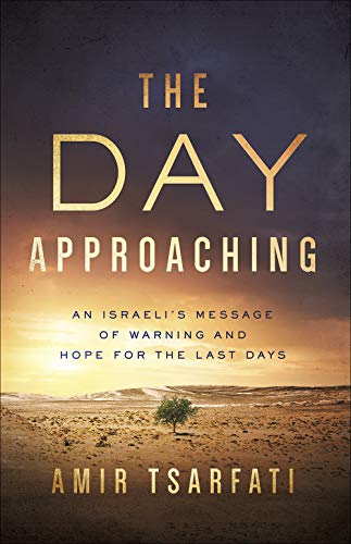 Amir Tsarfati/The Day Approaching@ An Israeli's Message of Warning and Hope for the