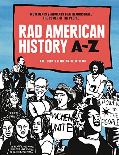 Kate Schatz/Rad American History A-Z@Movements and Moments That Demonstrate the Power