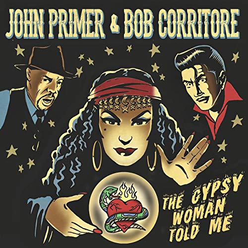 John Primer & Bob Corritore/The Gypsy Woman Told Me