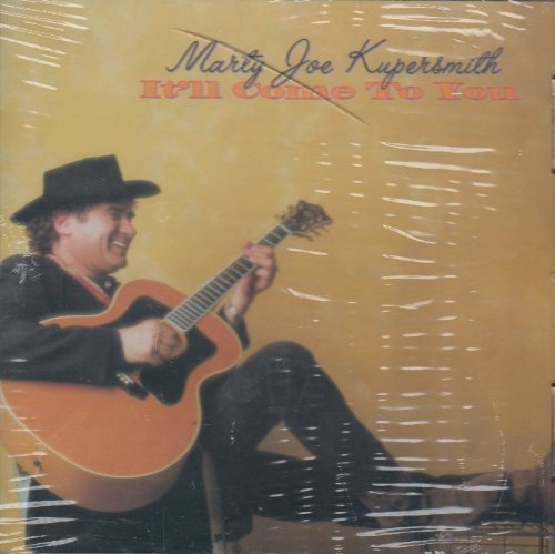 Marty Joe Kupersmith/It Will Come To You