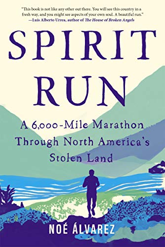 Noe Alvarez/Spirit Run@A 6,000-Mile Marathon Through North America's Stolen Land