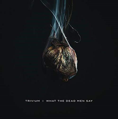 Trivium/What The Dead Men Say
