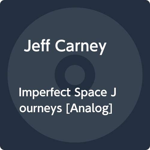 Jeff Carney/Imperfect Space Journeys@2LP