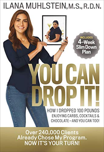 Ilana Muhlstein You Can Drop It! How I Dropped 100 Pounds Enjoying Carbs Cocktail 