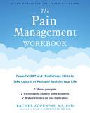 Rachel Zoffness The Pain Management Workbook Powerful Cbt And Mindfulness Skills To Take Contr 