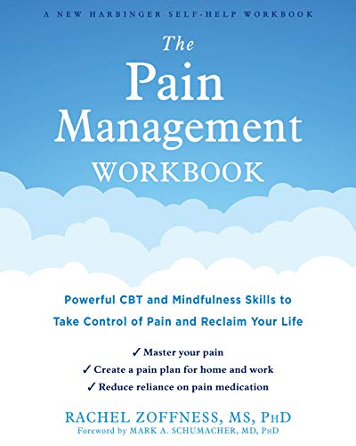 Rachel Zoffness The Pain Management Workbook Powerful Cbt And Mindfulness Skills To Take Contr 