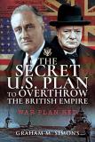 Graham M. Simons The Secret Us Plan To Overthrow The British Empire War Plan Red 