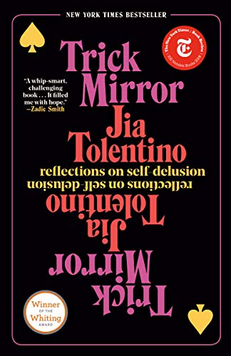 Jia Tolentino/Trick Mirror@Reflections on Self Delusion
