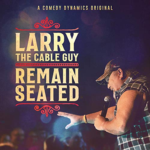 Larry The Cable Guy/Larry The Cable Guy: Remain Seated